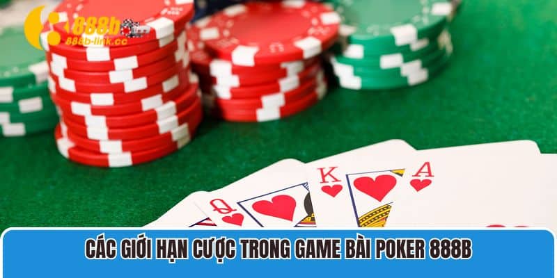 Các giới hạn cược trong game bài Poker 888B