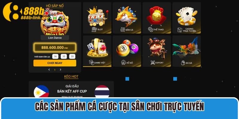 Các sản phẩm cá cược tại sân chơi trực tuyến