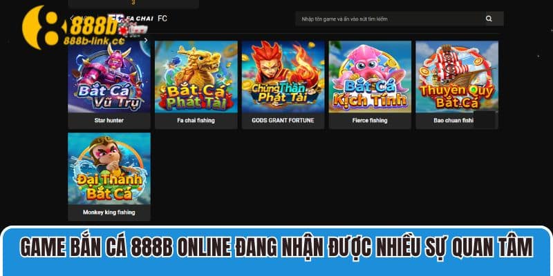 Game Bắn Cá 888B online đang nhận được nhiều sự quan tâm