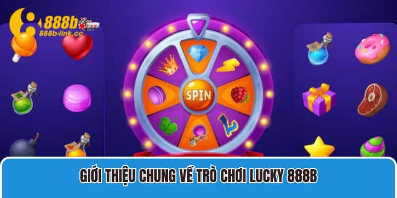 Giới thiệu chung về trò chơi Lucky 888B