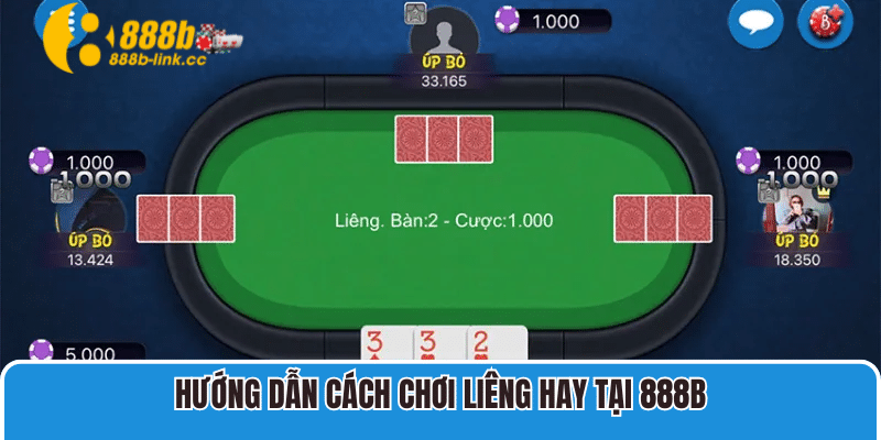 Hướng dẫn cách chơi liêng hay tại 888B