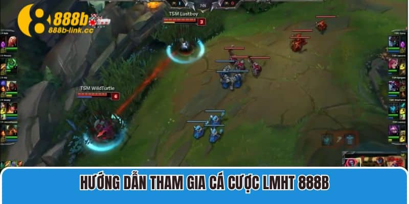 Hướng dẫn tham gia cá cược LMHT 888B