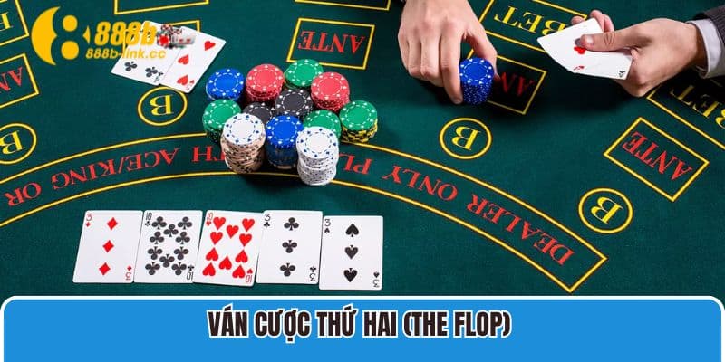 Ván cược thứ hai (The flop) 